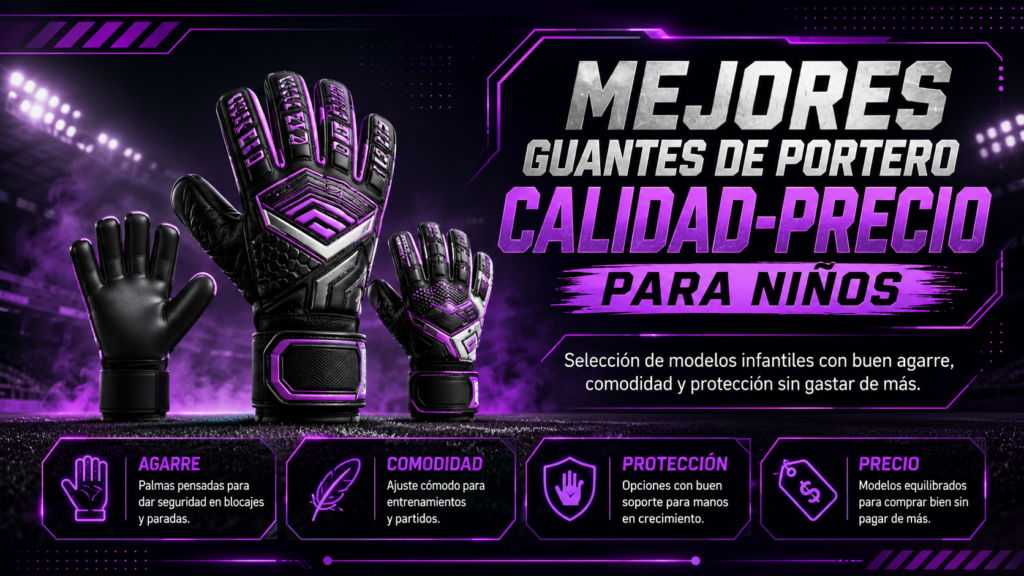 Mejores guantes de portero calidad-precio para niños